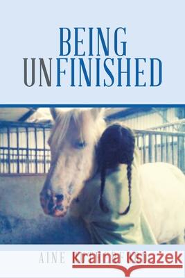 Being Unfinished Aine Rutherford 9781984591043 Xlibris UK - książka