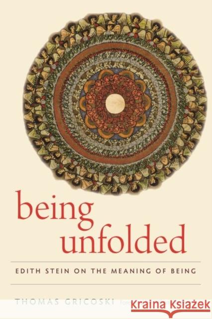Being Unfolded: Edith Stein on the Meaning of Being Osb, Thomas Gricoski 9780813232584 Catholic University of America Press - książka