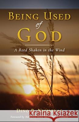 Being Used of God: A Reed Shaken in the Wind C. Orville McLeish Hope McDowell-Gibson Dino B. Nicholas 9781958404836 Hcp Book Publishing - książka