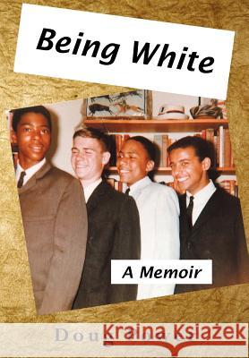 Being White: A Memoir Power, Doug 9781477216651 Authorhouse - książka