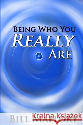 Being Who You Really Are Bill Mallory 9781497560550 Createspace - książka