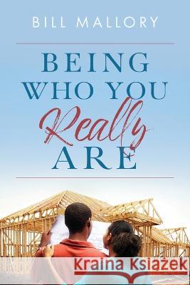 Being Who You Really Are Bill Mallory 9781646456376 Reliant Publishing - książka