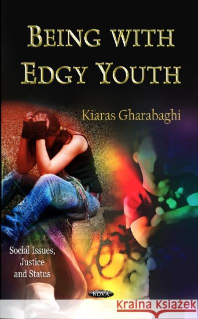 Being with Edgy Youth Kiaras Gharabaghi 9781621009474 Nova Science Publishers Inc - książka