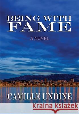 Being with Fame Camille Undine 9781734699708 East August Publishing - książka