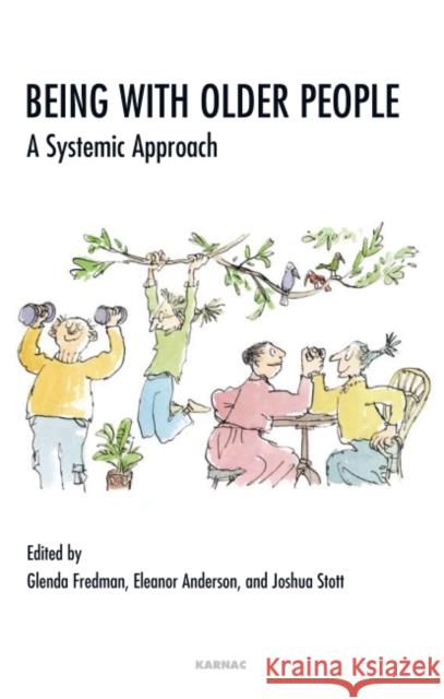 Being with Older People: A Systemic Approach Glenda Fredman Eleanor Anderson Glenda Fredman 9781855755826 Karnac Books - książka