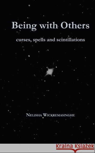 Being with Others: Curses, spells and scintillations Nelisha Wickremasinghe 9781913743215 Triarchy Press - książka