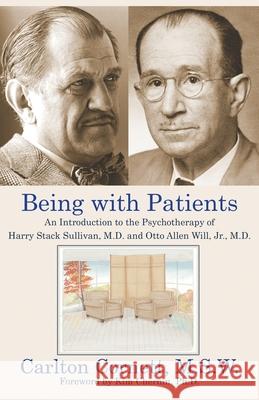 Being with Patients: An Introduction to the Psychotherapy of Harry Stack Sullivan, M.D. and Otto Allen Will, Jr., M.D. Carlton Cornett, Kim Chernin 9781628801279 Ideas Into Books: Westview - książka
