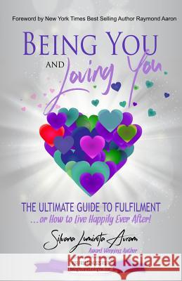 Being You and Loving You: The Ultimate Guide To Fulfilment Avram, Silvana 9781535576499 Createspace Independent Publishing Platform - książka