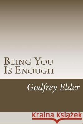 Being You Is Enough Godfrey Elder 9781974557882 Createspace Independent Publishing Platform - książka