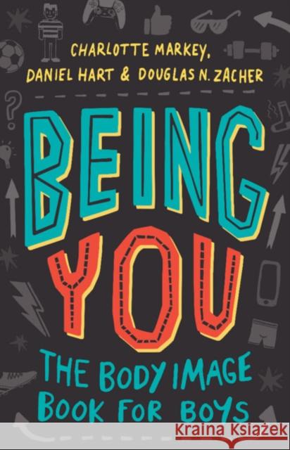 Being You: The Body Image Book for Boys Charlotte Markey Daniel Hart Douglas Zacher 9781108949378 Cambridge University Press - książka