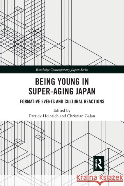 Being Young in Super-Aging Japan: Formative Events and Cultural Reactions Patrick Heinrich Christian Galan 9780367445188 Routledge - książka