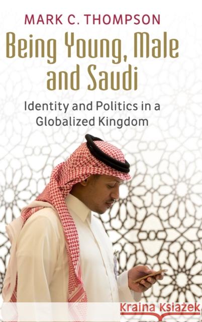 Being Young, Male and Saudi Thompson, Mark C. 9781107185111 Cambridge University Press - książka