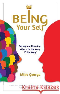 Being Your Self Mike George   9780957667334 Gavisus Media - książka