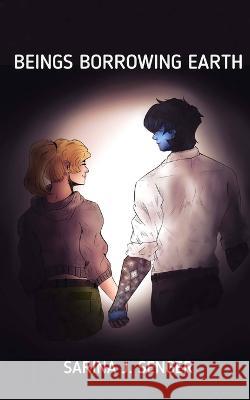 Beings Borrowing Earth Sarina J Senger 9798210633064 Blurb Inc - książka
