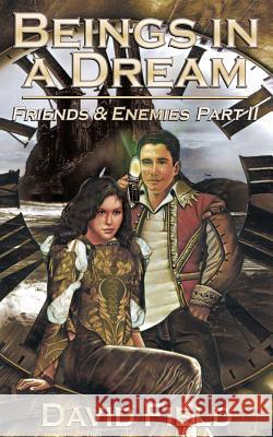 Beings in a Dream: Friends and Enemies Part II David B.a . Field 9781844018819 New Generation Publishing - książka