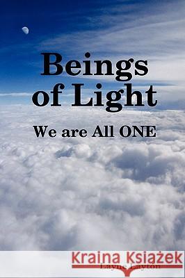 Beings of Light - We are All ONE Layne Layton 9780557057023 Lulu.com - książka