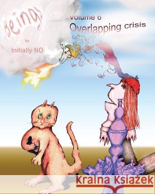 Beings: Overlapping crisis No, Initially 9781496124005 Createspace - książka