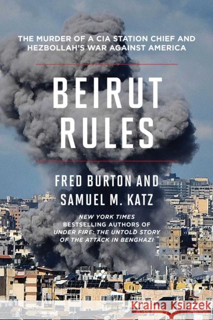 Beirut Rules: The Murder of a CIA Station Chief and Hezbollah's War Against America Samuel M Katz 9798895150443 Diversion Books - książka