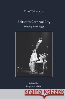 Beirut to Carnival City: Reading Rawi Hage Krzysztof Majer 9789004417298 Brill - książka