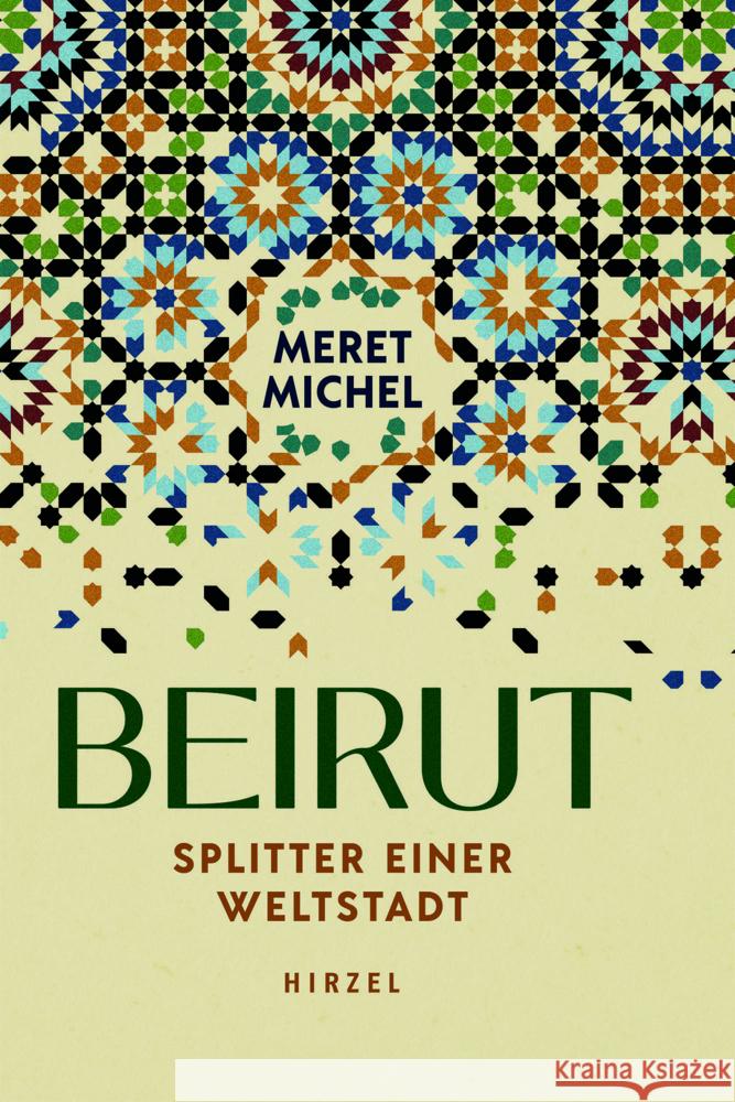 Beirut: Zerrissene Weltstadt Im Nahen Osten Meret Michel 9783777635354 S. Hirzel Verlag - książka