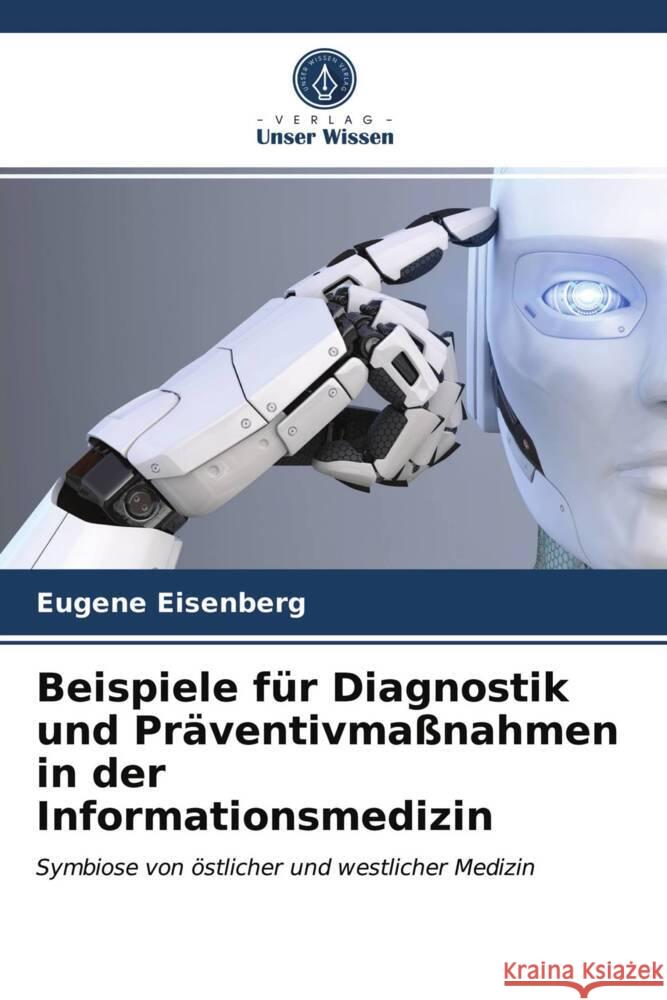 Beispiele für Diagnostik und Präventivmaßnahmen in der Informationsmedizin Eisenberg, Eugene 9786203705003 Verlag Unser Wissen - książka