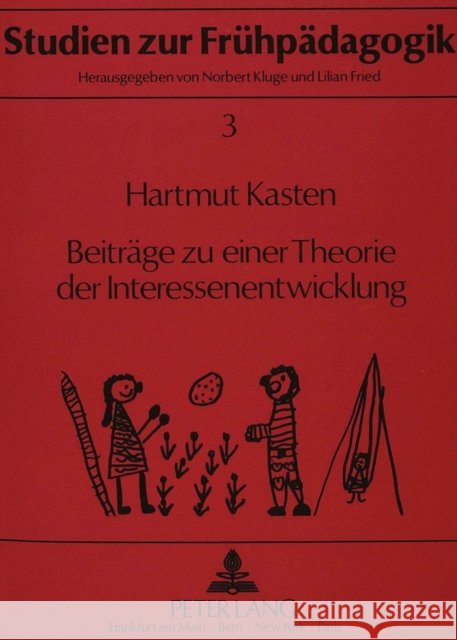 Beitraege Zu Einer Theorie Der Interessenentwicklung: Wissenschaftstheoretisch-Methodologische Ueberlegungen, Theorieimmanente Klaerungen Und Ergebnis Kasten, Hartmut 9783631436066 Peter Lang Gmbh, Internationaler Verlag Der W - książka