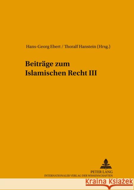 Beitraege Zum Islamischen Recht III = Beitrage Zum Islamischen Recht III Ebert, Hans-Georg 9783631514504 Peter Lang Gmbh, Internationaler Verlag Der W - książka