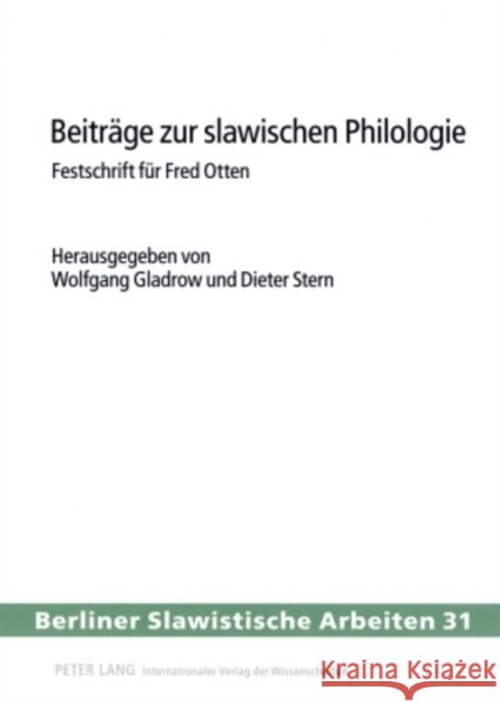 Beitraege Zur Slawischen Philologie: Festschrift Fuer Fred Otten Gladrow, Wolfgang 9783631561805 Peter Lang Gmbh, Internationaler Verlag Der W - książka