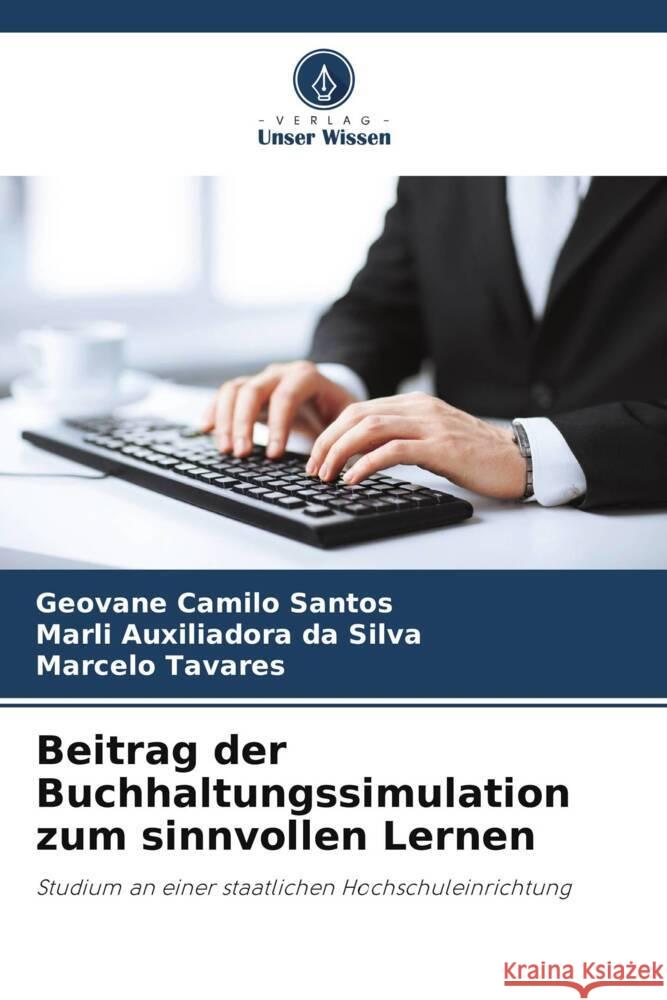 Beitrag der Buchhaltungssimulation zum sinnvollen Lernen Santos, Geovane Camilo, Silva, Marli Auxiliadora da, Tavares, Marcelo 9786206318712 Verlag Unser Wissen - książka