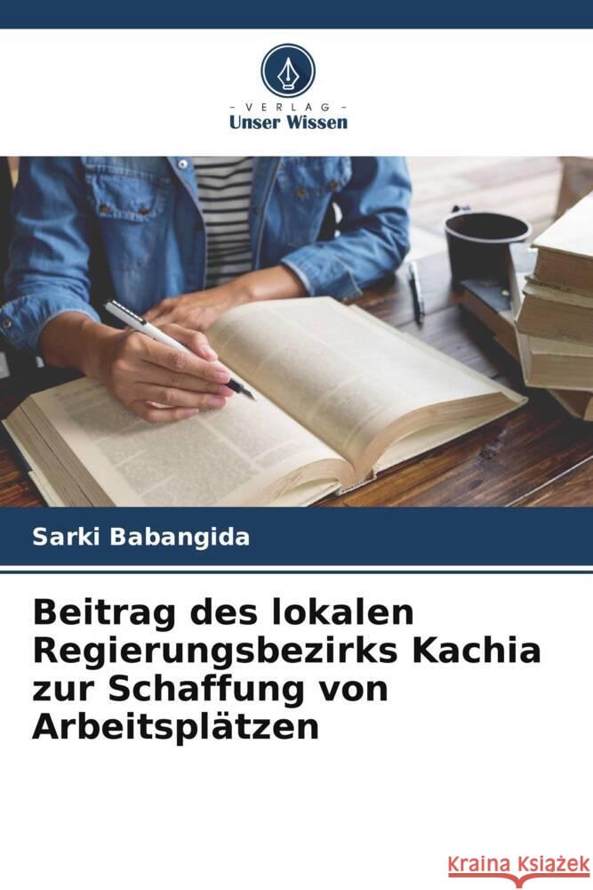 Beitrag des lokalen Regierungsbezirks Kachia zur Schaffung von Arbeitsplätzen Babangida, Sarki 9786205341186 Verlag Unser Wissen - książka