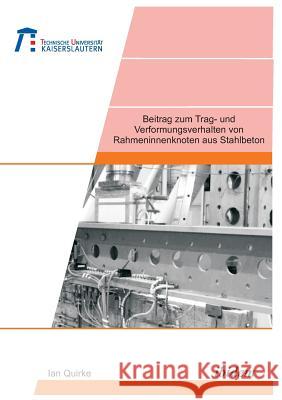 Beitrag zum Trag- und Verformungsverhalten von Rahmeninnenknoten aus Stahlbeton. Ian Quirke, Markus Feldmann 9783898213448 Ibidem Press - książka