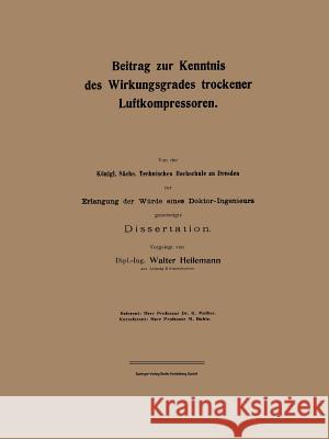 Beitrag Zur Kenntnis Des Wirkungsgrades Trockener Luftkompressoren Walter Heilemann 9783662019597 Springer - książka