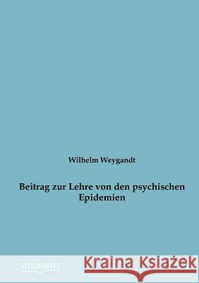 Beitrag zur Lehre von den psychischen Epidemien Weygandt, Wilhelm 9783845742618 UNIKUM - książka