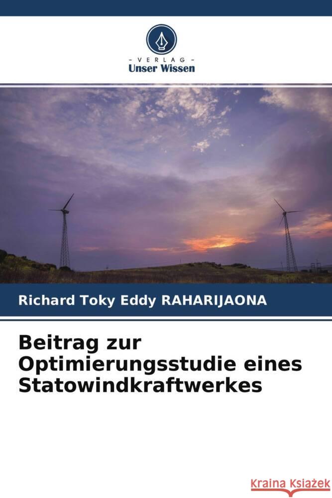 Beitrag zur Optimierungsstudie eines Statowindkraftwerkes Raharijaona, Richard Toky Eddy 9786204223438 Verlag Unser Wissen - książka