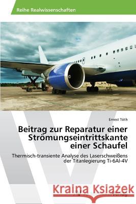 Beitrag zur Reparatur einer Strömungseintrittskante einer Schaufel Tóth, Ernest 9783639628517 AV Akademikerverlag - książka