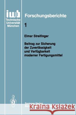 Beitrag Zur Sicherung Der Zuverlässigkeit Und Verfügbarkeit Moderner Fertigungsmittel Streifinger, Elmar 9783540163916 Springer - książka