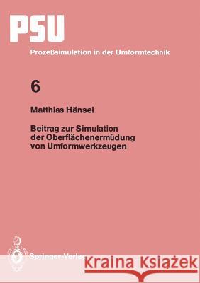 Beitrag Zur Simulation Der Oberflächenermüdung Von Umformwerkzeugen Hänsel, Matthias 9783540572510 Springer-Verlag - książka