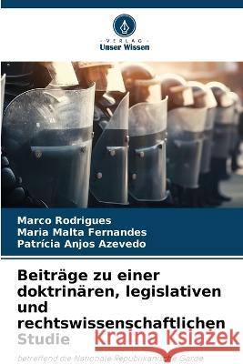 Beitrage zu einer doktrinaren, legislativen und rechtswissenschaftlichen Studie Marco Rodrigues Maria Malta Fernandes Patricia Anjos Azevedo 9786206064244 Verlag Unser Wissen - książka