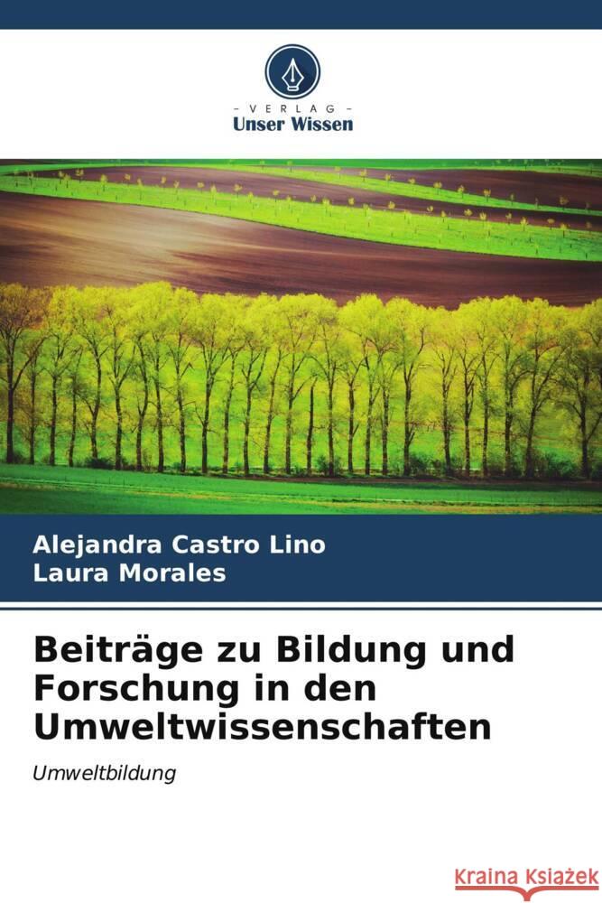 Beitr?ge zu Bildung und Forschung in den Umweltwissenschaften Alejandra Castr Laura Morales 9786206976899 Verlag Unser Wissen - książka