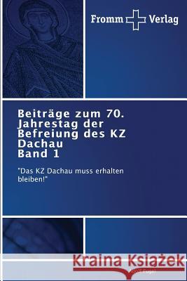 Beiträge zum 70. Jahrestag der Befreiung des KZ Dachau Band 1 Fugel, Adolf 9783841605252 Fromm Verlag - książka