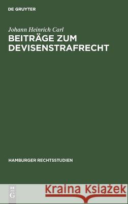 Beiträge zum Devisenstrafrecht Johann Heinrich Carl 9783112454596 De Gruyter - książka