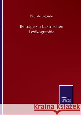 Beiträge zur baktrischen Lexikographie Lagarde, Paul De 9783752513141 Salzwasser-Verlag Gmbh - książka