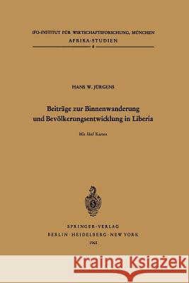 Beiträge Zur Binnenwanderung Und Bevölkerungsentwicklung in Liberia Jürgens, H. W. 9783540032489 Not Avail - książka