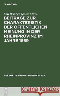Beiträge zur Charakteristik der öffentlichen Meinung in der Rheinprovinz im Jahre 1859 Karl Heinrich Grosse-Freese 9783111187655 De Gruyter - książka