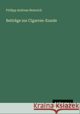 Beitr?ge zur Cigarren-Kunde Philipp Andreas Remnich 9783563148228 Antigonos Verlag - książka