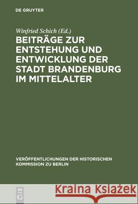 Beiträge Zur Entstehung Und Entwicklung Der Stadt Brandenburg Im Mittelalter Schich, Winfried 9783110139839 De Gruyter - książka