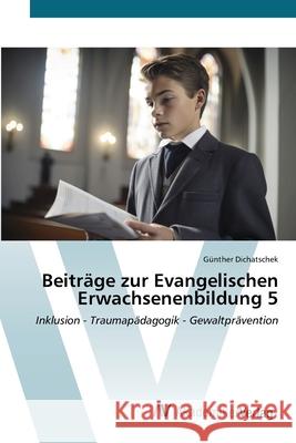 Beiträge zur Evangelischen Erwachsenenbildung 5 Dichatschek, Günther 9786136349879 AV Akademikerverlag - książka