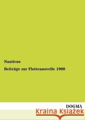Beiträge zur Flottennovelle 1900 Nauticus 9783954544295 Dogma - książka