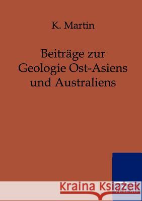 Beiträge zur Geologie Ost-Asiens und Australiens Martin, K. 9783864440366 Salzwasser-Verlag - książka