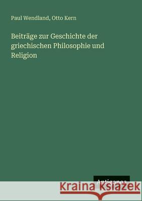 Beitr?ge zur Geschichte der griechischen Philosophie und Religion Otto Kern Paul Wendland 9783563920992 Antigonos Verlag - książka